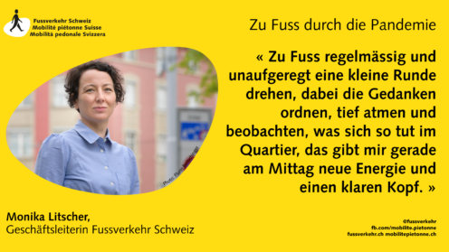 « Zu Fuss regelmässig und unaufgeregt eine kleine Runde drehen, dabei die Gedanken ordnen, tief atmen und beobachten, was sich so tut im Quartier, das gibt mir gerade am Mittag neue Energie und einen klaren Kopf. »